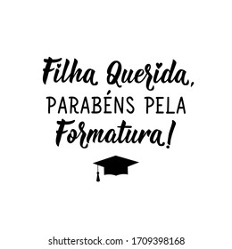 Brazilian Lettering. Translation from Portuguese - Dear Daughter, Congratulations on Graduation. Vector illustration. Template for graduation design, high school or college graduate.