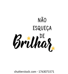 Brazilian Lettering. Translation from Portuguese - Don't forget to shine. Modern vector brush calligraphy. Ink illustration. 