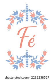 Fé. Brazilian Lettering. Translation from Portuguese - Faith. Modern vector brush calligraphy. Ink illustration