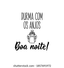 Brazilian Lettering. Translation from Portuguese - Good night, sleep with the angels. Modern vector brush calligraphy. Ink illustration. Perfect design for greeting cards, posters, t-shirts, banners