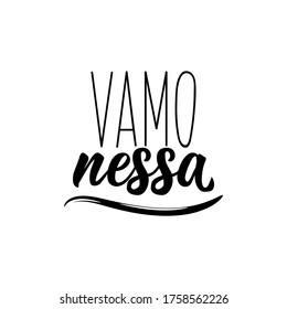 Brazilian lettering. Translation from Portuguese - Let's go. Modern vector brush calligraphy. Ink illustration. Vamo nessa