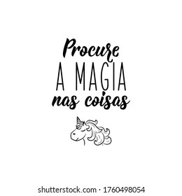 Brazilian Lettering. Translation from Portuguese - Look for magic in things. Modern vector brush calligraphy. Ink illustration.