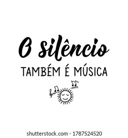 Brazilian Lettering. Translation from Portuguese - Silence is also music. Modern vector brush calligraphy. Ink illustration. Perfect design for greeting cards, posters, t-shirts, banners