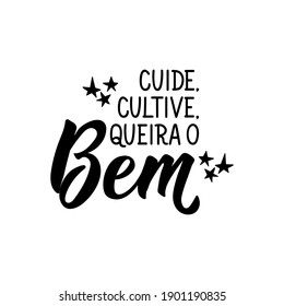 Brazilian Lettering. Translation from Portuguese - Take care, cultivate, want good. Modern vector brush calligraphy. Ink illustration. Perfect design for greeting cards, posters, t-shirts, banners