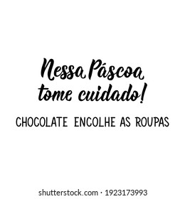 Brazilian Lettering. Translation from Portuguese - This Easter be careful. Chocolate shrinks clothes. Modern vector brush calligraphy. Ink illustration.