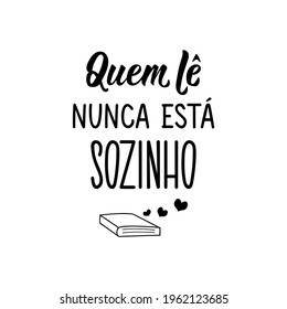 Brazilian Lettering. Translation from Portuguese - Who reads is never alone. Modern vector brush calligraphy. Ink illustration