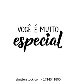Brazilian Lettering. Translation From Portuguese - You Are Very Special. Modern Vector Brush Calligraphy. Ink Illustration