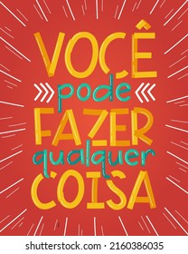 Brazilian Portuguese colorful poster. Translation - You can do anything.