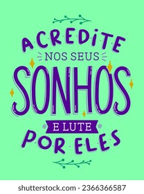 Brazilian Portuguese motivational lettering poster. Translation - Believe in your dreams and fight for them.