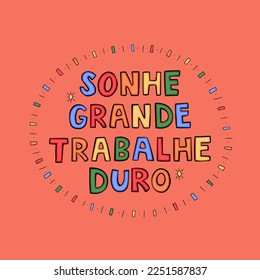 Brazilian Portuguese motivational poster in colorful children's style. Translation - Dream big, work hard.