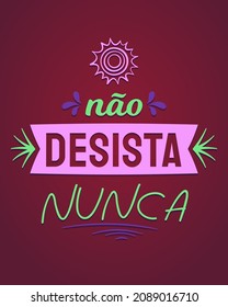 Brazilian Portuguese Motivational Poster. Translation - Never give up.