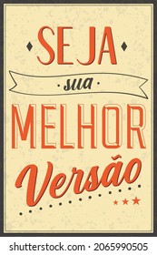 Brazilian Portuguese Old Fashioned Poster. Translation - Be your best version