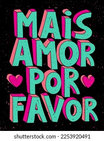 Brazilian Portuguese positive colorful poster. Translation - More love please.