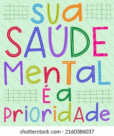 Brazilian Portuguese saying poster. Translation - Your mental healthy is a priority.