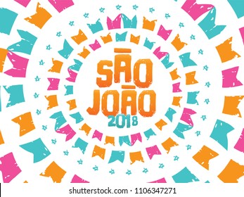 Brazilian Traditional Celebration Festa Junina.  Portuguese Brazilian Text Saying Saint John 2018 . Festa de Sao Joao. Festive Typographic Vector Art.