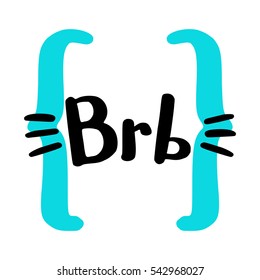 BRB Be Right Back (Brush Lettering Vector Illustration Design)