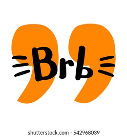 BRB Be Right Back (Brush Lettering Vector Illustration Design)