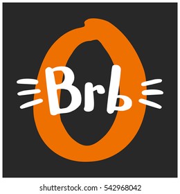 BRB Be Right Back (Brush Lettering Vector Illustration Design)