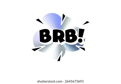 BRB Comic Text Sticker with Chromic Holograph Gradient Cloud. Chat Slang in Bold Speech Bubble Style for Meme, Stream Pause, Messaging, and Online Reactions. Vector Illustration.