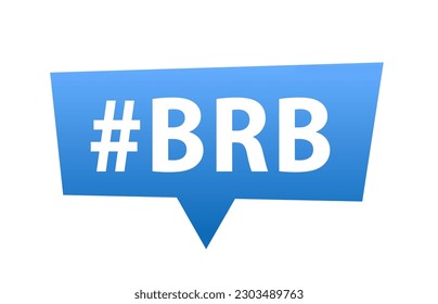 Brb hashtag Internet brb message. Be Right back. BRB message. Design element. Vector illustration