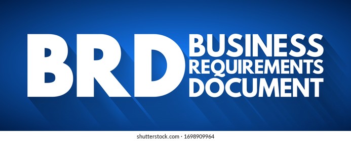 BRD Business Requirements Document - formal document that outlines the goals and expectations an organization hopes to achieve, acronym text concept background