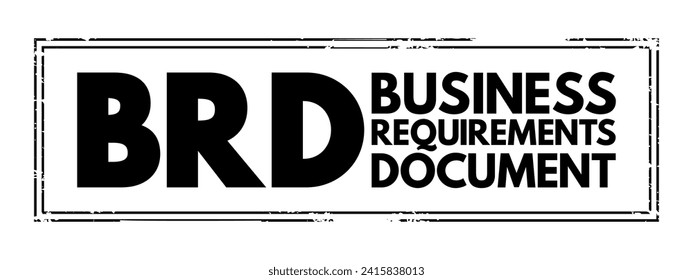 BRD Business Requirements Document - formal document that outlines the goals and expectations an organization hopes to achieve, acronym text concept stamp