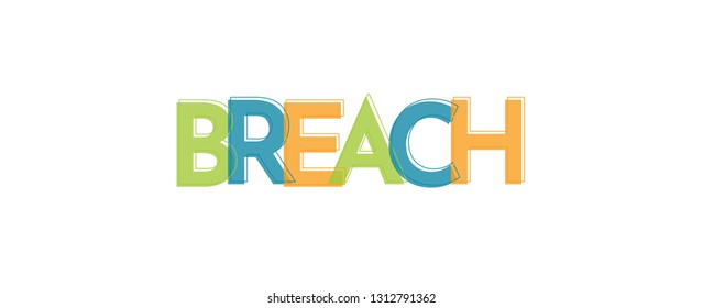 Breach word concept. "Breach" . Use for cover, banner, blog. 