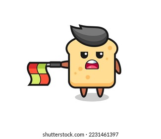bread character as line judge hold the flag straight horizontally , cute style design for t shirt, sticker, logo element