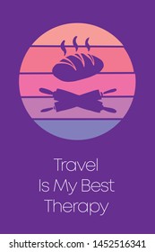 Bread Food Cooking Icon for Poster with Text or Typography "Travel Is My Best Therapy". Vector Illustration for Graphic Design, Shirt, Template, Card, Background, and More.