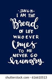 i am the bread of life. Bible Verse. Hand Lettered Quote. Modern Calligraphy. Christian Poster