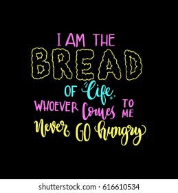 i am the bread of life. Bible Verse. Hand Lettered Quote. Modern Calligraphy. Christian Poster