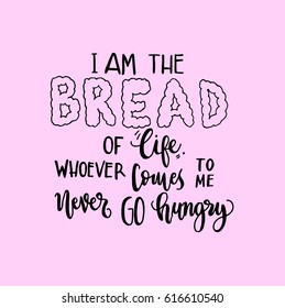 i am the bread of life. Bible Verse. Hand Lettered Quote. Modern Calligraphy. Christian Poster