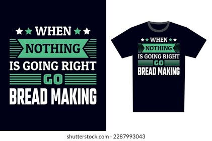 Bread Making T Shirt Design Template Vector