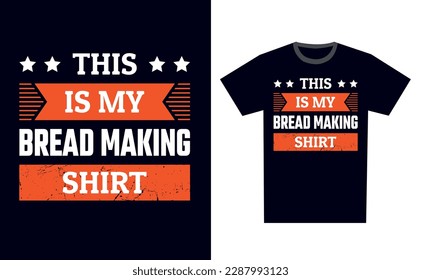 Bread Making T Shirt Design Template Vector