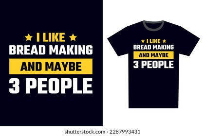 Bread Making T Shirt Design Template Vector