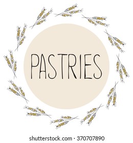 Bread, pastry, baking healthy eco design. Hand drawn vector illustration.Ears of wheat frame with lettering.Identity style element, logo, logotype for badges, bread company, house, cafe, cake shop. 