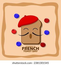 Bread with sharp mustache, red hat typical of French characters and cranberries and blueberries, with bold text in frame on light brown background to celebrate National French Toast Day on November 28