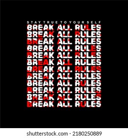 break all rules grunge effect design typography, vector graphic illustration, for printing t-shirts and others