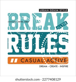 break all the rules lettering typography vector, abstract graphic, illustration, for print t shirt 