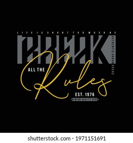 break all the rules quotes graphic vector idea good for design t shirt