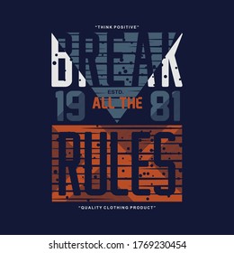 break all the rules slogan abstract graphic t shirt, typography vector illustration denim vintage design for ready print