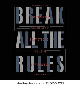 break all the rules, slogan lettering, abstract graphic, typography vector, t shirt print, casual style, and other use