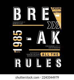 break all the rules, slogan lettering, abstract graphic, typography vector, t shirt print, casual style, and other use