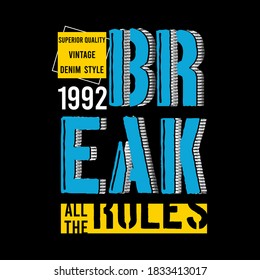 break all the rules slogan, original design typography, t-shirt graphics, vectors illustration