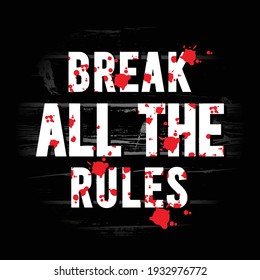 Break All The Rules Slogan, typhography, vector design abstract, vector illustration