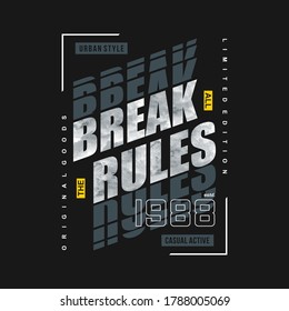 break all the rules slogan typography graphic design casual t shirt vector illustration