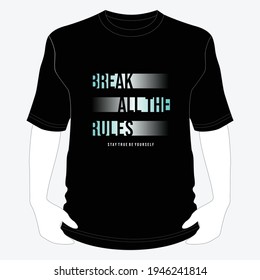 break all the rules slogan typography tee shirt  graphic design vector illustration