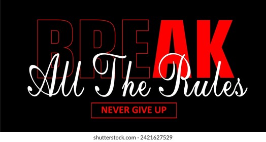 break all the rules t shirt design vector, Varsity T shirt Designs, Slogan T shirt Design 

