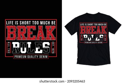 Break all the rules typography design t shirt design graphic vector template