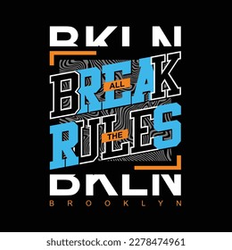 Break all the rules typography design, poster and t-shirt design